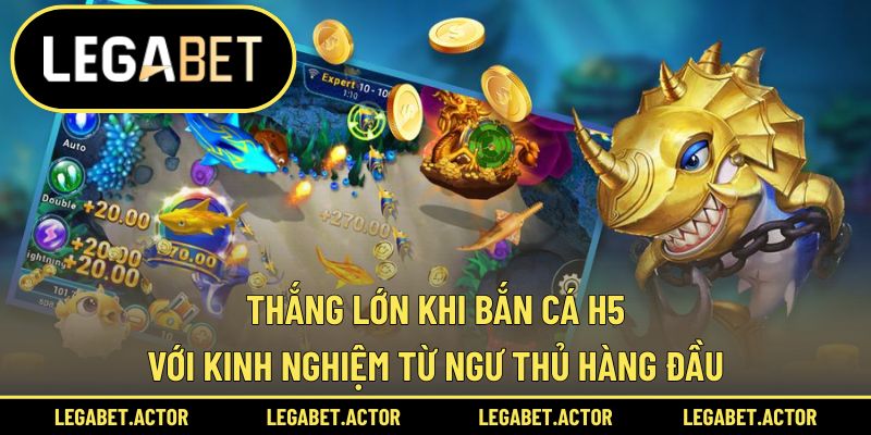 Thắng lớn khi bắn cá H5 với kinh nghiệm từ ngư thủ hàng đầu
