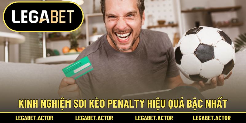 Kèo Penalty Legabet - Con Đường Giúp Bạn Trở Thành Tỷ Phú 3 Kinh nghiệm soi kèo Penalty hiệu quả bậc nhất