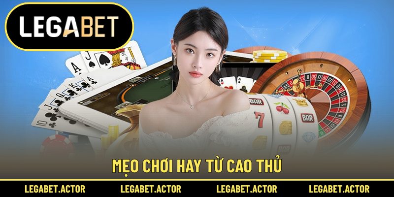 Mẹo chơi hay từ cao thủ