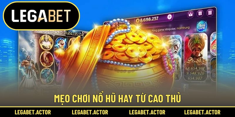 Mẹo chơi nổ hũ hay từ cao thủ