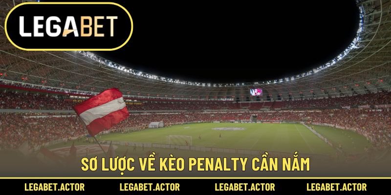 Kèo Penalty Legabet - Con Đường Giúp Bạn Trở Thành Tỷ Phú 1 Sơ lược về kèo Penalty cần nắm