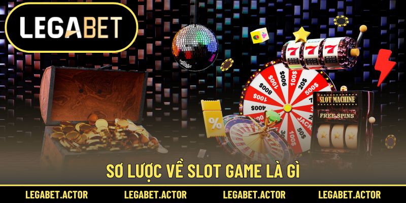 Slot Game Là Gì Legabet - Tựa Game Sôi Nổi Nhất Cộng Đồng 1 Sơ lược về slot game là gì