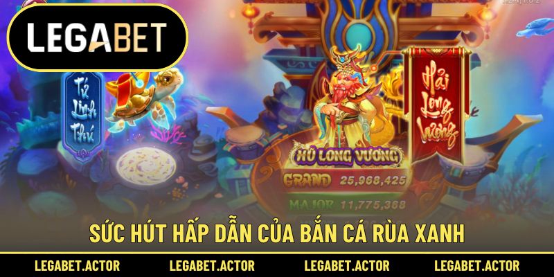 Sức hút hấp dẫn của bắn cá rùa xanh