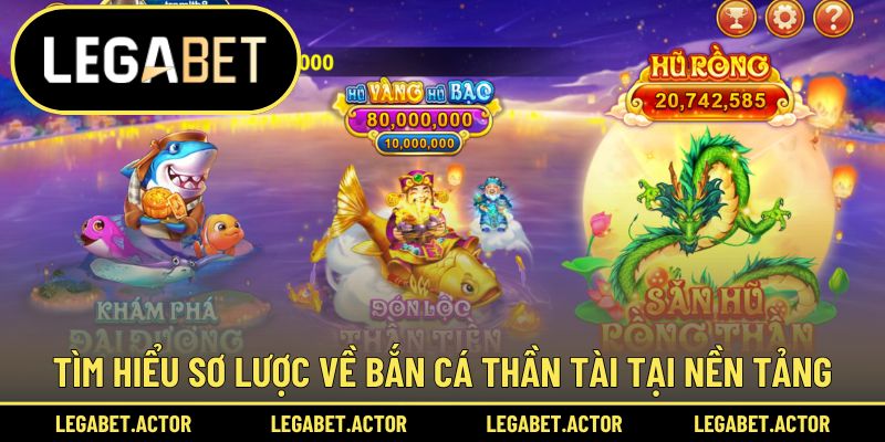 Tìm hiểu sơ lược về bắn cá thần tài tại nền tảng