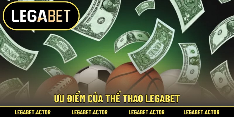 Ưu điểm của thể thao Legabet
