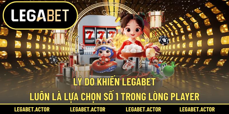 Ưu điểm vượt trội của Legabet